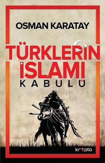 Türklerin İslamı Kabulü - Osman Karatay - Kripto