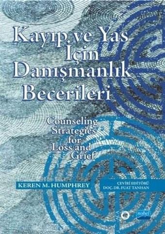 Kayıp ve Yas İçin Danışmanlık Becerileri - M. Humphrey - Nobel Akademik Yayıncılık