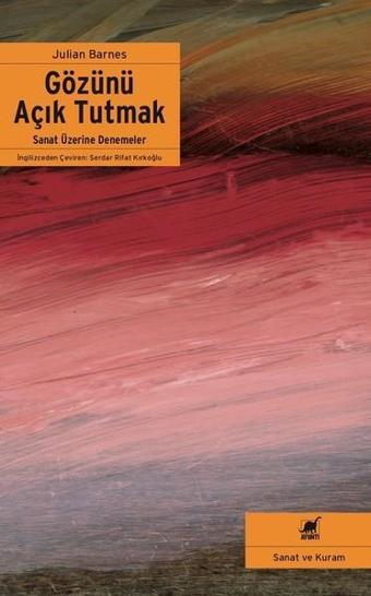 Gözünü Açık Tutmak - Julian Barnes - Ayrıntı Yayınları