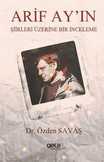 Arif Ay'ın Şiirleri Üzerine Bir İnceleme - Özden Savaş - Gece Kitaplığı