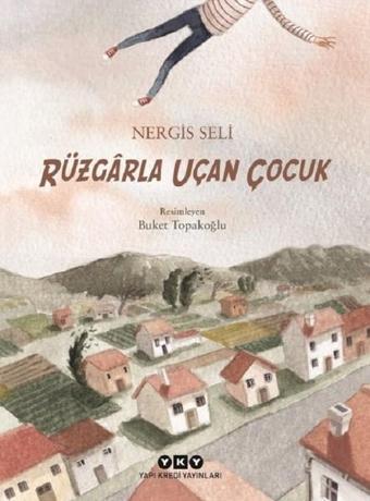 Rüzgarla Uçan Çocuk - Nergis Seli - Yapı Kredi Yayınları