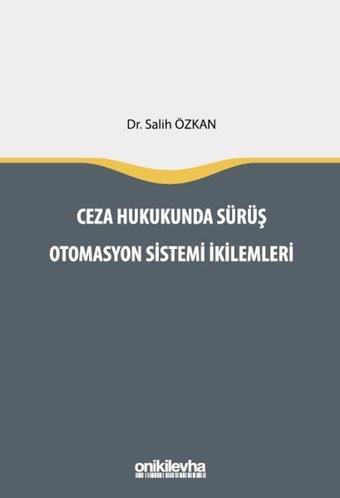 Ceza Hukukunda Sürüş Otomasyon Sistemi İkilemleri - Salih Özkan - On İki Levha Yayıncılık