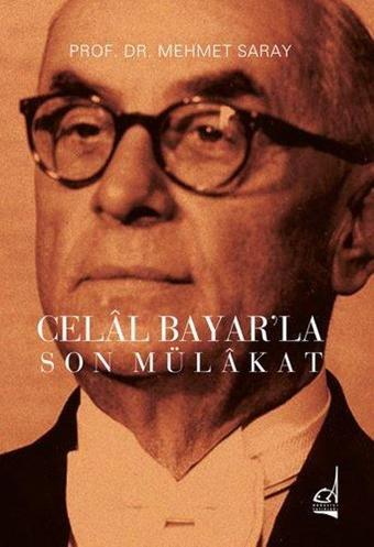 Celal Bayar'la Son Mülakat - Mehmet Saray - Boğaziçi Yayınları