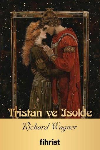Tristan ve Isolde - Opera Klasikleri 17 - Richard Wagner - Fihrist
