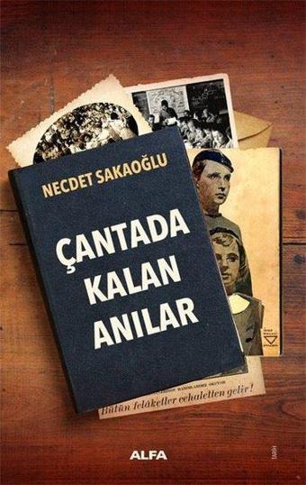 Çantada Kalan Anılar - Necdet Sakaoğlu - Alfa Yayıncılık