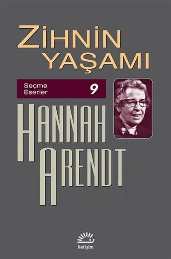 Zihnin Yaşamı-Seçme Eserler 9 - Hannah Arendt - İletişim Yayınları