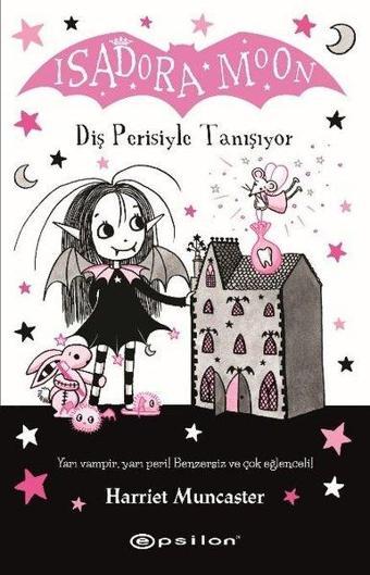 Isadora Moon - Diş Perisiyle Tanışıyor - Harriet Muncaster - Epsilon Yayınevi