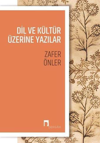 Dil ve Kültür Üzerine Yazılar - Zafer Önler - Dergah Yayınları