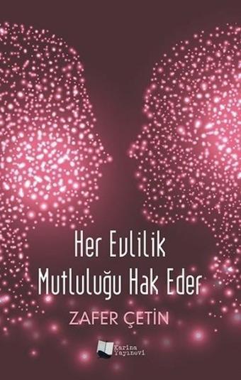 Her Evlilik Mutluluğu Hak Eder - Zafer Çetin - Karina Yayınevi