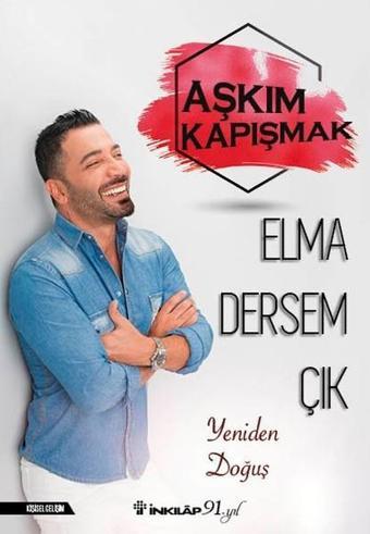 Elma Dersem Çık-Yeniden Doğuş - Aşkım Kapışmak - İnkılap Kitabevi Yayınevi