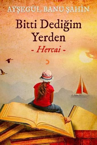 Bitti Dediğim Yerden-Hercai - Ayşegül Banu Şahin - Cinius Yayınevi