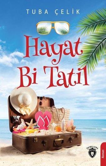 Hayat Bi Tatil - Tuba Çelik - Dorlion Yayınevi