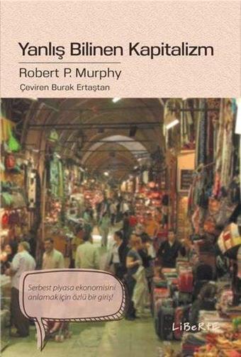 Yanlış Bilinen Kapitalizm - Robert P. Murphy - Liberte