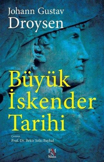 Büyük İskender Tarihi - Johann Gustav Droysen - Panama Yayıncılık