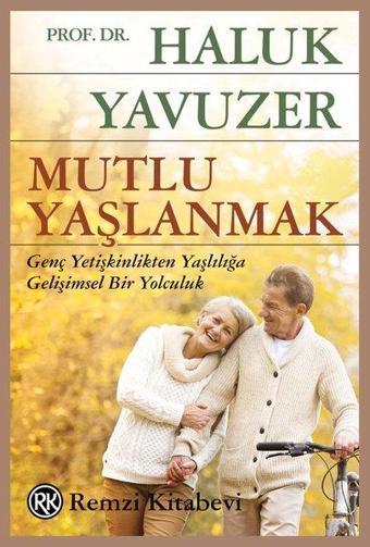 Mutlu Yaşlanmak - Haluk Yavuzer - Remzi Kitabevi