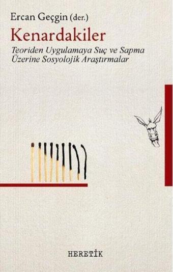 Kenardakiler-Teoriden Uygulamaya Suç ve Sapma Üzerine Sosyolojik Araştırmalar - Kolektif  - Heretik Yayıncılık