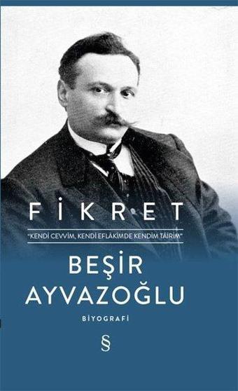 Fikret: Kendi Cevvim-Kendi Eflakimde Kendim Tairim - Beşir Ayvazoğlu - Everest Yayınları