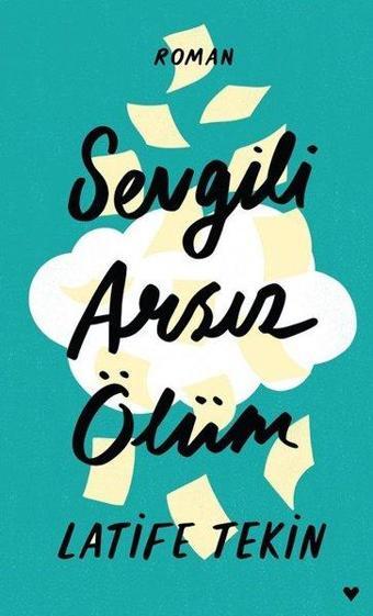 Sevgili Arsız Ölüm-Ciltli - Latife Tekin - Can Yayınları