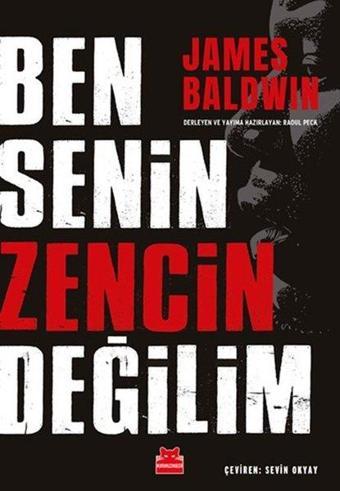 Ben Senin Zencin Değilim - James Baldwin - Kırmızı Kedi Yayınevi