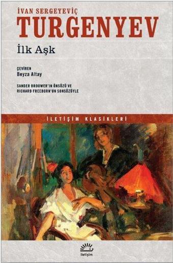 İlk Aşk-İletişim Klasikleri - Ivan Sergeyeviç Turgenyev - İletişim Yayınları