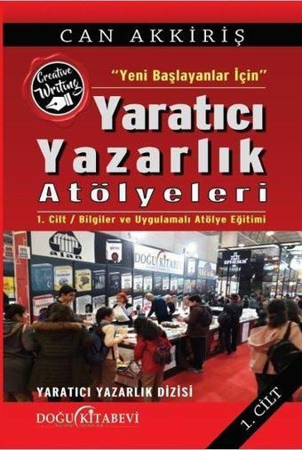 Yeni Başlayanlar İçin Yaratıcı Yazarlık Atölyeleri - Can Akkiriş - Doğu Kitabevi