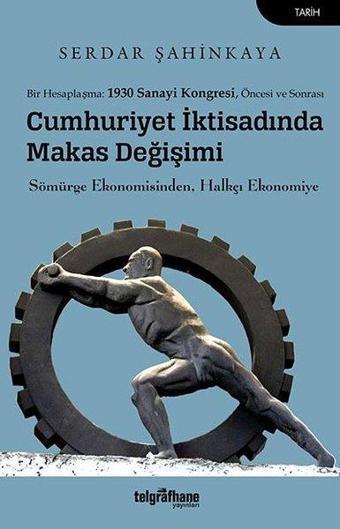 Cumhuriyet İktisadında Makas Değişimi - Serdar Şahinkaya - Telgrafhane Yayınları