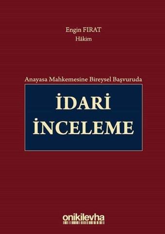 Anayasa Mahkemesi Bireysel Başvuruda İdari İnceleme - Engin Fırat - On İki Levha Yayıncılık