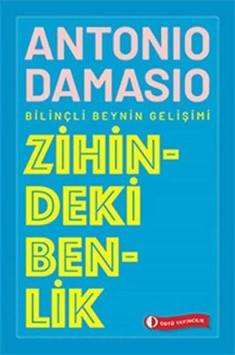 Zihindeki Benlik - Bilinçli Beynin Gelişimi - Antonio R. Damasio - Odtü