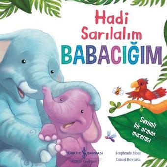 Hadi Sarılalım Babacığım - Stephanie Moss - İş Bankası Kültür Yayınları