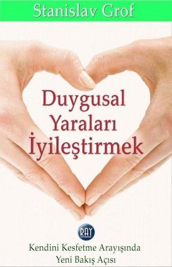 Duygusal Yaraları İyileştirmek - Stanislav Grof - Ray Yayıncılık