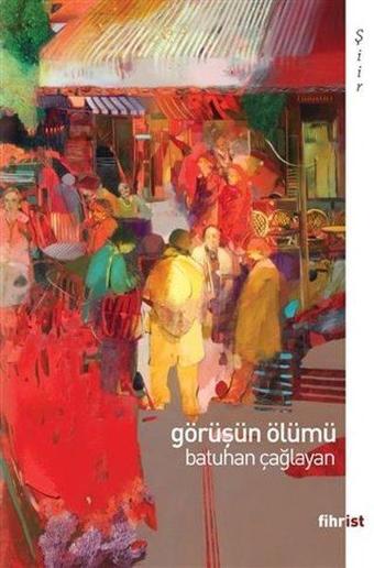 Görüşün Ölümü - Batuhan Çağlayan - Fihrist