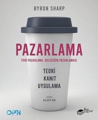 Pazarlama: Yeni Pazarlama-Geleceğin Pazarlaması - Byron Sharp - The Kitap