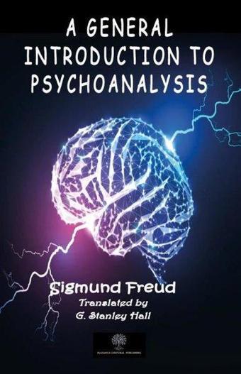 A General Introduction to Psychoanalysis - Sigmund Freud - Platanus Publishing