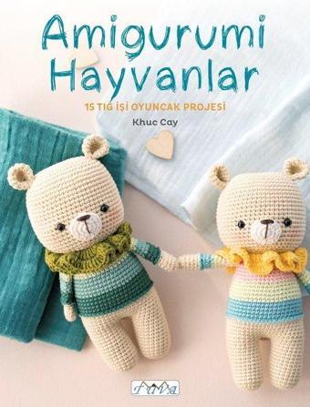 Amigurumi Hayvanlar - 15 Tığ İşi Oyuncak İşi - Khuc Cay - Tuva Tekstil