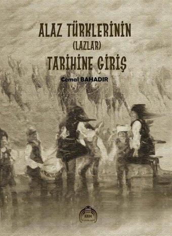 Alaz Türklerinin Tarihine Giriş - Cemal Bahadır - Kekeme Yayınları