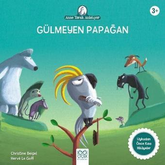 Gülmeyen Papağan - Anne Tavuk Anlatıyor - Christine Beigel - 1001 Çiçek