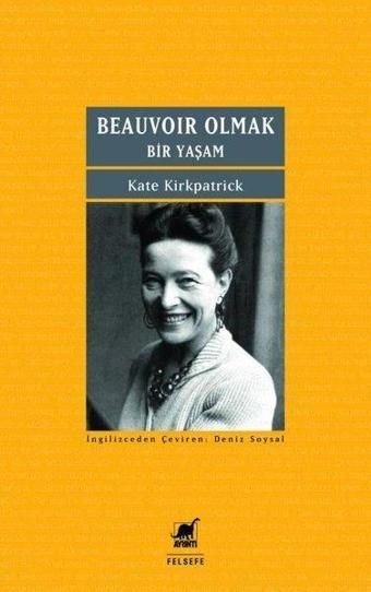 Beauvoir Olmak - Bir Yaşam - Kate Kirkpatrick - Ayrıntı Yayınları
