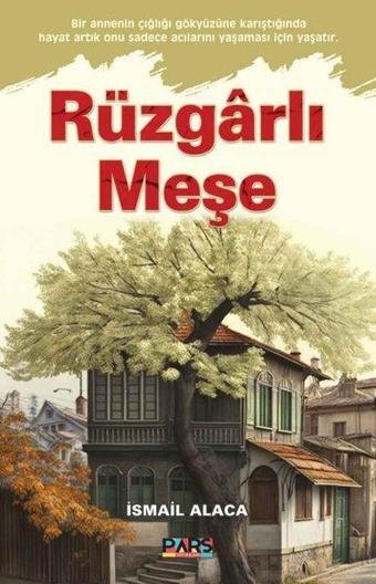 Rüzgarlı Meşe - İsmail Alaca - Pars Yayınları