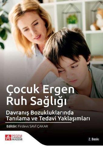 Çocuk Ergen Ruh Sağlığı ve Davranış Bozukluklarında Tanılama ve Tedavi Yaklaşımları - Kolektif  - Pegem Akademi Yayıncılık