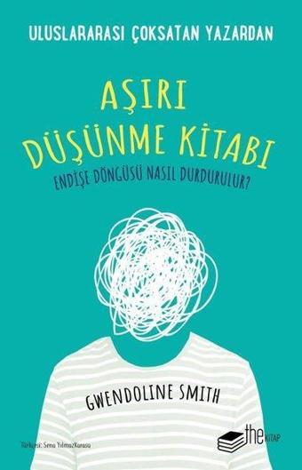 Aşırı Düşünme Kitabı - Gwendoline Smith - The Kitap