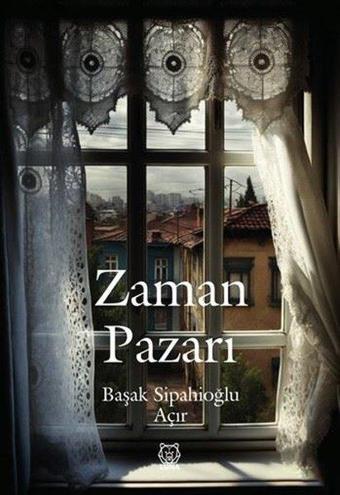 Zaman Pazarı - Başak Sipahioğlu Açır - Luna Yayınları