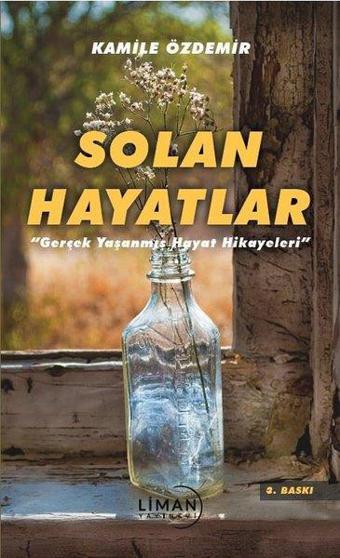 Solan Hayatlar - Gerçek Yaşanmış Hayat Hikayeleri - Kamile Özdemir - Liman Yayınevi