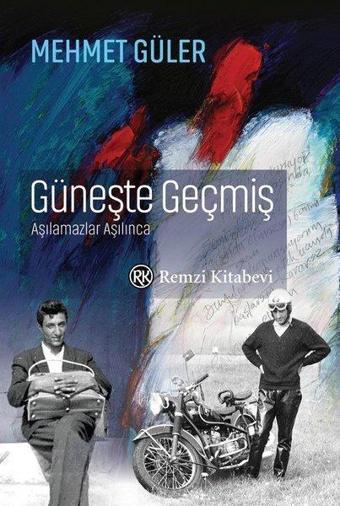 Güneşte Geçmiş - Aşılamazlar Aşılınca - Mehmet Güler - Remzi Kitabevi