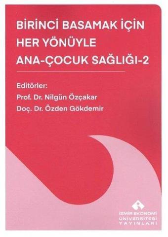 Birinci Basamak İçin Her Yönüyle Ana - Çocuk Sağlığı 2 - Kolektif  - İzmir Ekonomi Üniversitesi