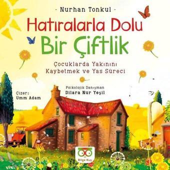 Hatıralarla Dolu Bir Çiftlik - Çocuklarda Yakınını Kaybetmek ve Yas Süreci - Nurhan Tonkul - Bilge Kuş Yayınları