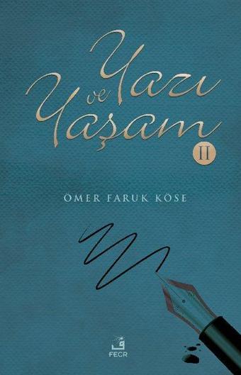 Yazı ve Yaşam - 2 - Ömer Faruk Köse - Fecr Yayınları