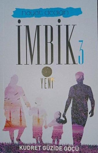 Hayat Dediğin İmbik 3 - Kudret Güzide Göçü - Yasemen Kitap