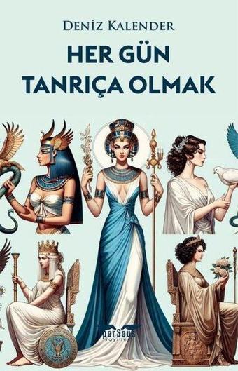 Her Gün Tanrıça Olmak - Deniz Kalender - Perseus Yayınevi