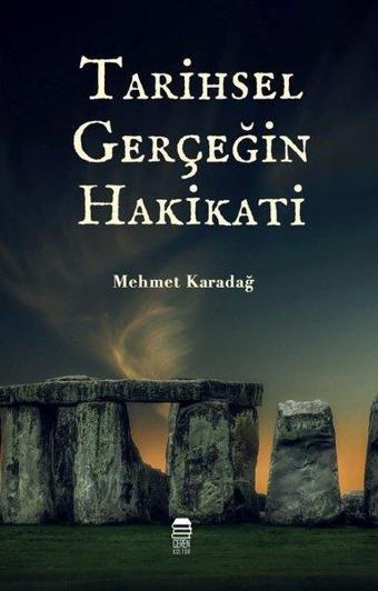 Tarihsel Gerçeğin Hakikati - Mehmet Karadağ - Ceren Kültür Yayınları