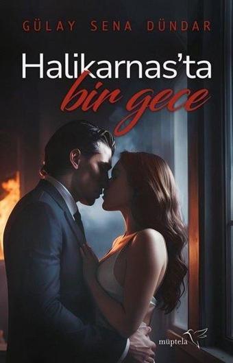 Halikarnas'ta Bir Gece - Gülay Sena Dündar - Müptela Yayınları